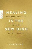 Healing Is the New High - Traumata loslassen und innere Freiheit finden (eBook, ePUB)