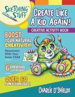 Sketching Stuff - Create Like a Kid Again! - O'Shields, Charlie