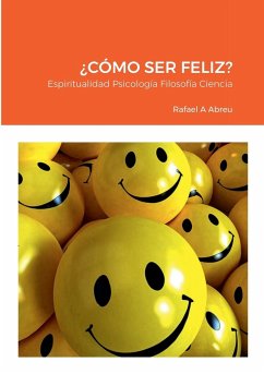 ¿CÓMO SER FELIZ? - Abreu, Rafael