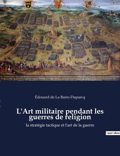L'Art militaire pendant les guerres de religion - de La Barre-Duparcq, Édouard