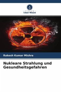 Nukleare Strahlung und Gesundheitsgefahren - Mishra, Rakesh Kumar