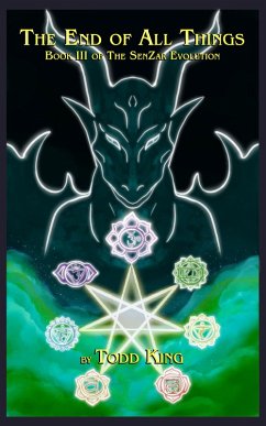 The End of All Things (The SenZar Evolution, #3) (eBook, ePUB) - King, Todd