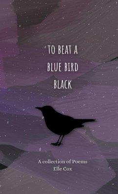 to beat a blue bird black - Cox, Elle