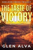 The Taste Of Victory (The Sheldon Creek Trilogy, #3) (eBook, ePUB)