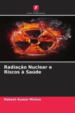 Radiação Nuclear e Riscos à Saúde - Mishra, Rakesh Kumar