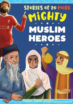 Stories of 20 More Mighty Muslim Heroes - Haque, Tamara