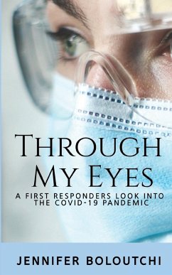 Through my Eyes: A First Responder's Look into the Covid-19 Pandemic - Boloutchi, Jennifer