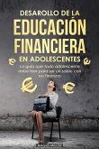 Desarrollo de la educación financiera en adolescentes La guía que todo adolescente debe leer para ser un sabio con sus finanzas (eBook, ePUB)