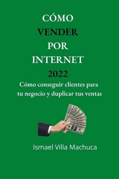Cómo Vender por Internet 2022 (eBook, ePUB) Cómo Vender por Internet 2022 (eBook, ePUB)