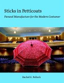 Sticks In Petticoats: Parasol Manufacture for the Modern Costumer (eBook, ePUB) Sticks In Petticoats: Parasol Manufacture for the Modern Costumer (eBook, ePUB)