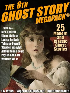 The 8th Ghost Story MEGAPACK® (eBook, ePUB) - Karr, Phyllis Ann; Blackwood, Algernon; Wasylyk, Stephen; Counselman, Mary Elizabeth; West, Wallace; Powell, Talmage; Wells, H. G.; Wallace, Edgar; Brontë, Charlotte