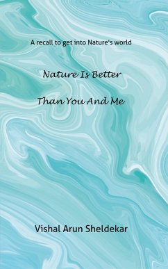 Nature Is Better than You and Me (eBook, ePUB) - Arun Sheldekar, Vishal