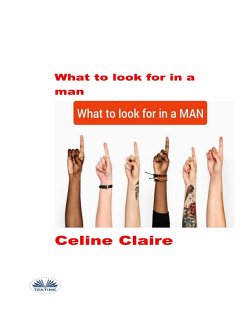 What To Look For In A Man (eBook, ePUB) - Claire, Celine