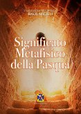 Significato Metafisico della Pasqua (eBook, PDF)