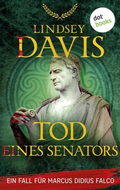 Tod eines Senators / Ein Fall für Marcus Didius Falco Bd.15 (eBook, ePUB) - Davis, Lindsey