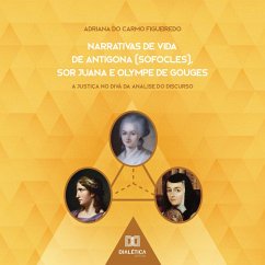 Narrativas de Vida de Antígona (Sófocles), Sor Juana e Olympe de Gouges (MP3-Download) - Figueiredo, Adriana do Carmo