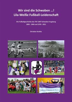 Wir sind die Schwaben ...! Lila-Weiße Fußball-Leidenschaft (eBook, ePUB) - Kreikle, Christian