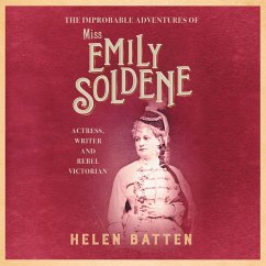 The Improbable Adventures of Miss Emily Soldene (MP3-Download) - Batten, Helen