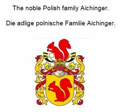 Cover The noble Polish family Aichinger. Die adlige polnische Familie Aichinger. (eBook, ePUB)