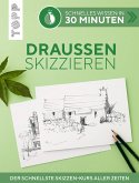 Schnelles Wissen in 30 Minuten - Draußen skizzieren (eBook, ePUB)