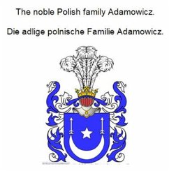 The noble Polish family Adamowicz. Die adlige polnische Familie Adamowicz. (eBook, ePUB)