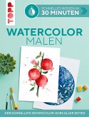 Schnelles Wissen in 30 Minuten - Watercolor malen (eBook, ePUB)