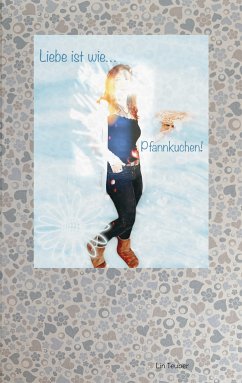 Liebe ist wie Pfannkuchen (eBook, ePUB) - Teuber, Lin