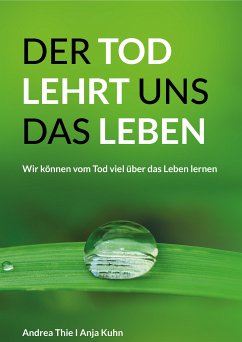 Der Tod lehrt uns das Leben (eBook, ePUB) - Kuhn, Anja; Thie, Andrea