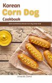 Korean Corn Dog Cookbook : Quick and Delicious Korean Corn Dog Street Food (eBook, ePUB)