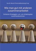 Wie man gut mit anderen zusammenarbeitet - in allen Positionen, Berufen und Branchen (eBook, ePUB)