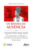 Os Reveses da Ausência: As "Questões Raciais" na Produção Acadêmica do Serviço Social no Brasil (1936-2013) (eBook, ePUB)