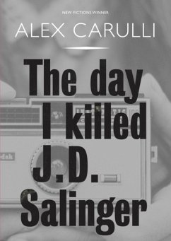 The Day I Killed J. D. Salinger - Carulli, Alex