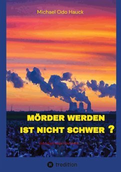 Mörder werden ist nicht schwer? - Hauck, Michael Odo