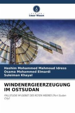 WINDENERGIEERZEUGUNG IM OSTSUDAN - Mohammed Mahmoud Idress, Hashim;Mohammed Elmardi, Osama;Khayal, Suleiman