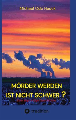 Mörder werden ist nicht schwer? - Hauck, Michael Odo