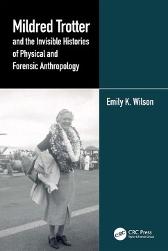 Mildred Trotter and the Invisible Histories of Physical and Forensic Anthropology (eBook, PDF) - Wilson, Emily