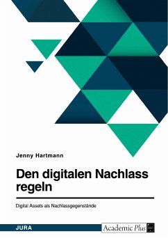Den digitalen Nachlass regeln. Digital Assets als Nachlassgegenstände (eBook, ePUB) - Hartmann, Jenny