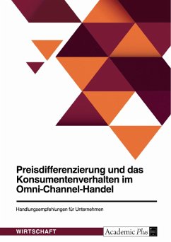 Preisdifferenzierung und das Konsumentenverhalten im Omni-Channel-Handel. Handlungsempfehlungen für Unternehmen (eBook, PDF)