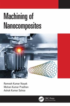 Machining of Nanocomposites (eBook, PDF) - Nayak, Ramesh Kumar; Pradhan, Mohan Kumar; Sahoo, Ashok Kumar