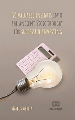 10 valuable insights into the ancient Stoic thought for successful investing (eBook, ePUB) - Abrita, Mateus
