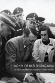 Women Of Nazi Propaganda Love and Devotion of Women Fascinated by Hitler During the Third Reich (eBook, ePUB)
