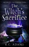 The Witch's Sacrifice (Afterlife Calls, #4) (eBook, ePUB) The Witch's Sacrifice (Afterlife Calls, #4) (eBook, ePUB)
