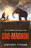 Cro-Magnon: The First Early Modern Humans to Settle in Europe (eBook, ePUB)