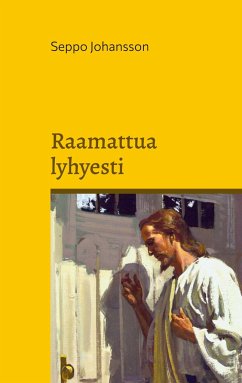 Raamattua lyhyesti - Johansson, Seppo