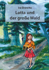 Lotta und der große Wald - Drewitz, Ira