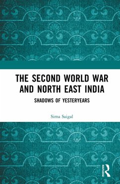 The Second World War and North East India (eBook, PDF) - Saigal, Sima