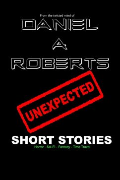 Unexpected Short Stories (eBook, ePUB) - Roberts, Daniel A.