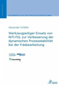 Cover Werkzeugseitiger Einsatz von NiTi-FGL zur Verbesserung der dynamischen Prozessstabilität bei der Fräsbearbeitung