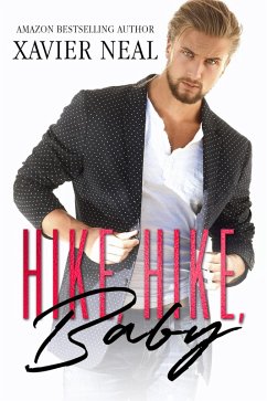 Hike, Hike, Baby: An Opposites Attract Romantic Comedy (eBook, ePUB) - Neal, Xavier