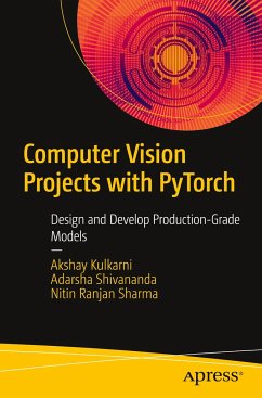 Computer Vision Projects with PyTorch - Kulkarni, Akshay;Shivananda, Adarsha;Sharma, Nitin Ranjan